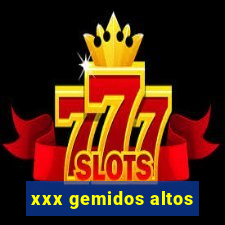 xxx gemidos altos